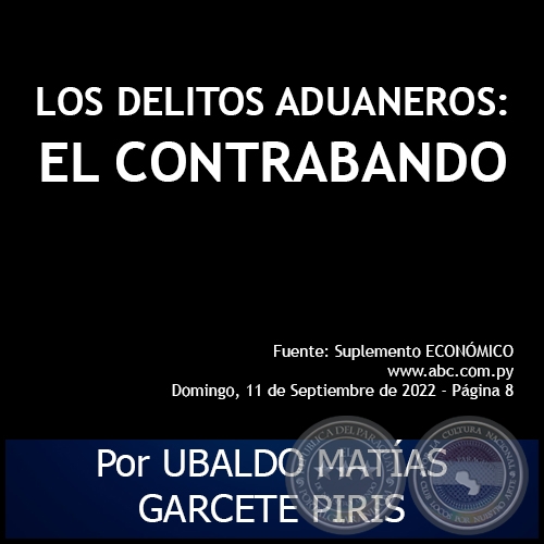 LOS DELITOS ADUANEROS: EL CONTRABANDO - Autor: UBALDO MATAS GARCETE PIRIS - Domingo, 11 de Septiembre de 2022